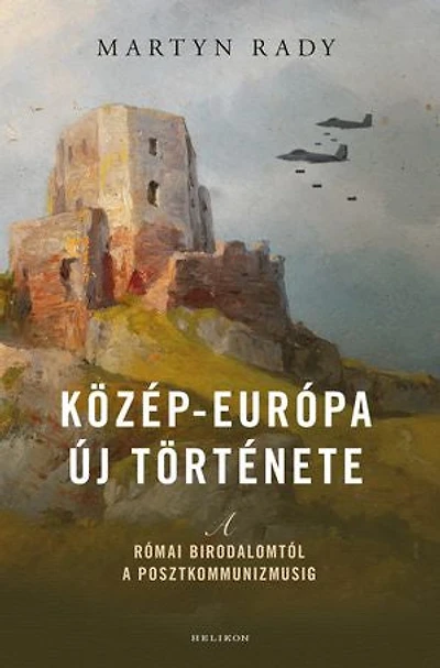 Közép-Európa új története: A Római Birodalomtól a posztkommunizmusig