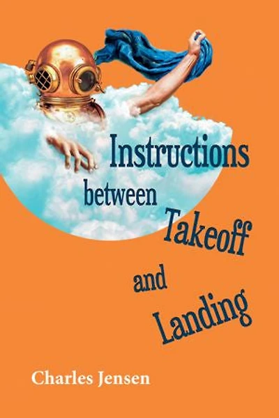 Instructions Between Takeoff And Landing: Poems