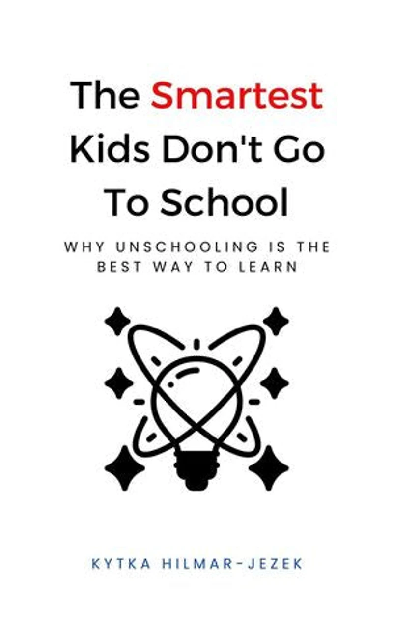 The Smartest Kids Don't Go To School: The Smartest Kids