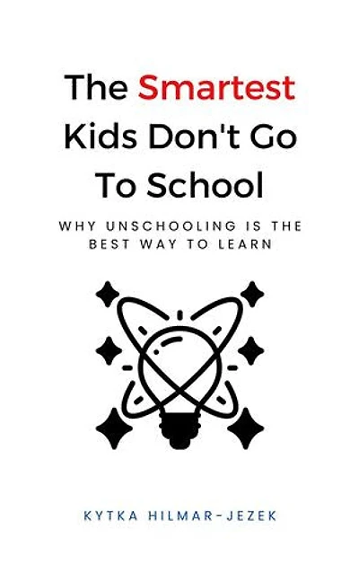 The Smartest Kids Don't Go To School: The Smartest Kids