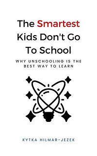 The Smartest Kids Don't Go To School: The Smartest Kids