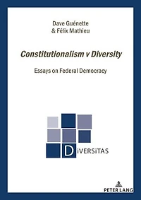 Constitutionalism v Diversity: Essays on Federal Democracy