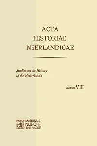 Acta Historiae Neerlandicae/Studies on the History of Netherlands VIII