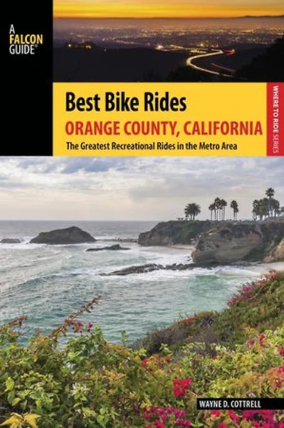 Best Bike Rides Orange County, California: The Greatest Recreational Rides in the Metro Area
