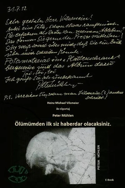Peter Mühlen - Ölümümden ilk siz haberdar olacaksınız.: Heinz Michael Vilsmeier ile röportaj Peter Mühlen