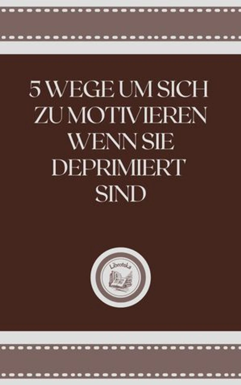 5 WEGE UM SICH ZU MOTIVIEREN WENN SIE DEPRIMIERT SIND