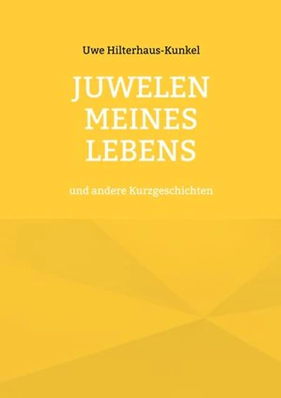 Juwelen meines Lebens: und andere Kurzgeschichten