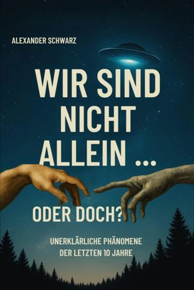 Wir sind nicht allein … oder doch?: Unerklärliche Phänomene der letzten 10 Jahre