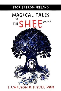 Magical Tales of the Shee, Book 4: Stories from Ireland, #4