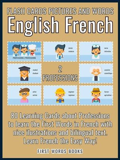 2 - Professions - Flash Cards Pictures and Words English French: 80 Learning Cards with first words to Learn French the easy way