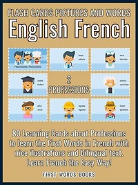 2 - Professions - Flash Cards Pictures and Words English French: 80 Learning Cards with first words to Learn French the easy way