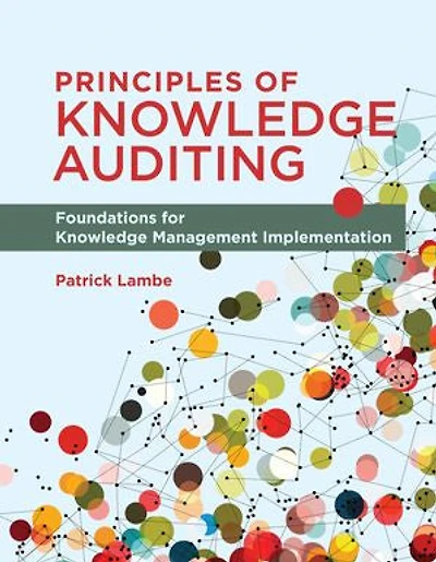 Principles of Knowledge Auditing: Foundations for Management Implementation
