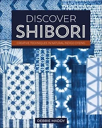Discover Shibori: Creative Techniques Natural Indigo Dyeing