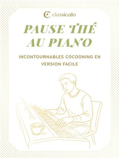 Pause thé au piano: Incontournables cocooning en version facile