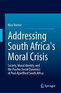 Addressing South Africa's Moral Crisis: Society, Identity, and the Psycho-Social Dynamics of Post-Apartheid Africa