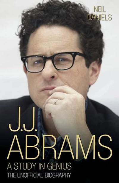 JJ Abrams - A Study in Genius: The Unofficial Biography