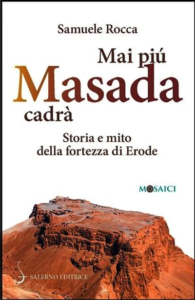 Mai più Masada cadrà: Storia e mito della fortezza di Erode