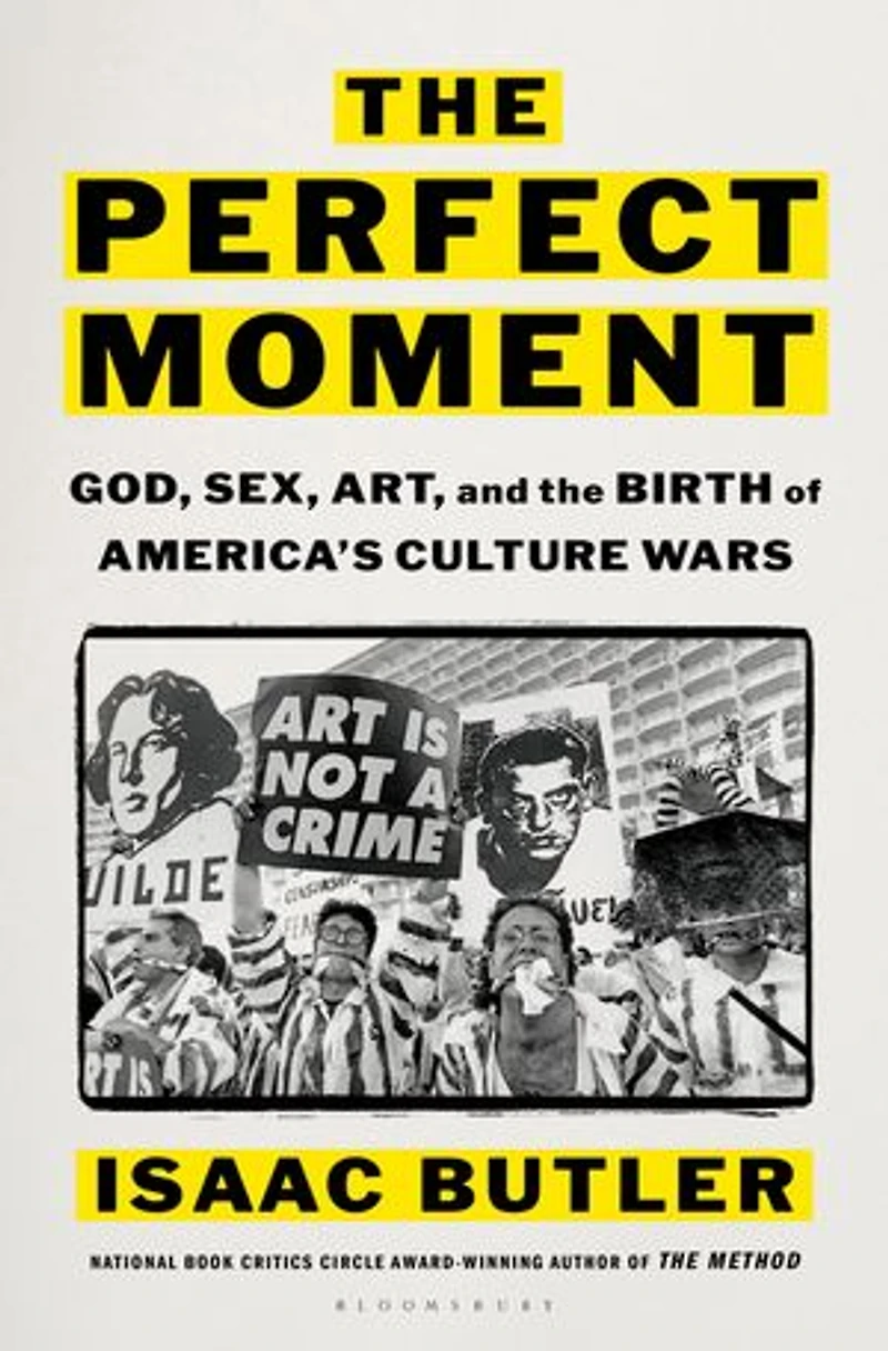 the Perfect Moment: God, Sex, Art, and Birth of America's Culture Wars