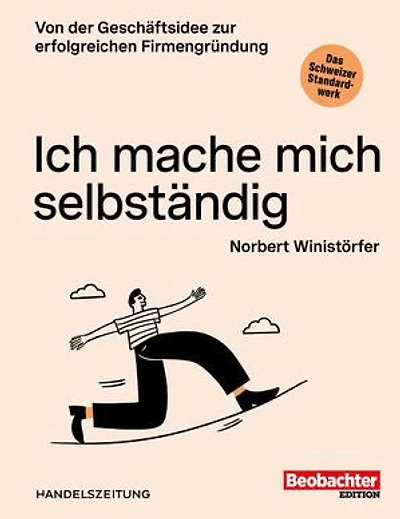 Ich mache mich selbständig: Von der Geschäftsidee zur erfolgreichen Firmengründung