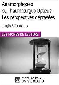 Anamorphoses ou Thaumaturgus Opticus - Les perspectives dépravées de Jurgis Baltrusaitis: Les Fiches de lecture d'Universalis