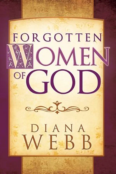 Forgotten Women of God: Whom the Men Left Out Bible