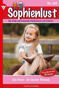 Ein Pony - ihr bester Freund: Sophienlust 459 – Familienroman