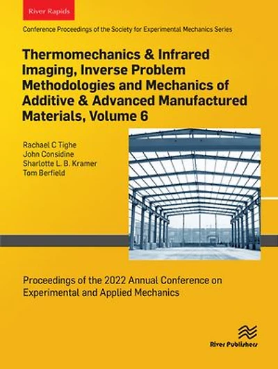 Thermomechanics & Infrared Imaging, Inverse Problem Methodologies and Mechanics of Additive & Advanced Manufactured Materials, Volume 6: Proceedings of the 2022 Annual Conference on Experimental and Applied Mechanics