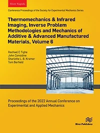 Thermomechanics & Infrared Imaging, Inverse Problem Methodologies and Mechanics of Additive & Advanced Manufactured Materials, Volume 6: Proceedings of the 2022 Annual Conference on Experimental and Applied Mechanics