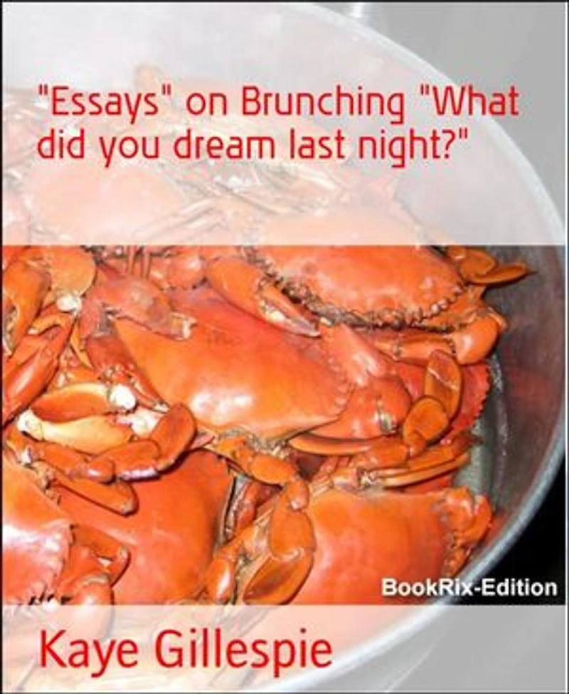 "Essays" on Brunching "What did you dream last night?"