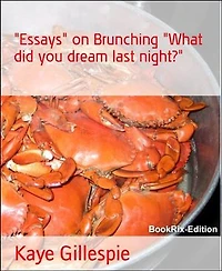 "Essays" on Brunching "What did you dream last night?"