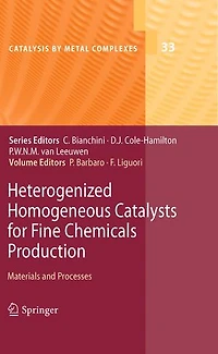 Heterogenized Homogeneous Catalysts for Fine Chemicals Production: Materials and Processes