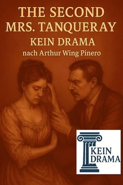 The second Mrs. Tanqueray - Kein Drama nach Arthur Wing Pinero