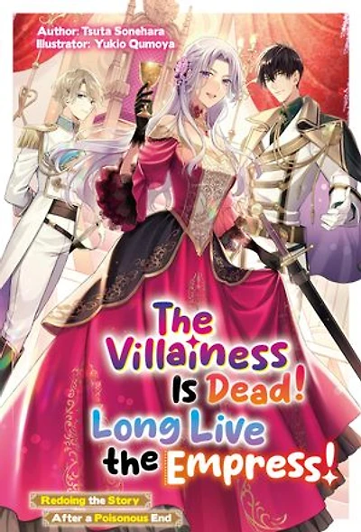 The Villainess Is Dead! Long Live the Empress! Redoing the Story After a Poisonous End: Volume 1