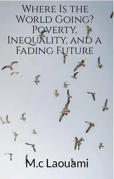 Where Is the World Going? Poverty, Inequality, and a Fading Future
