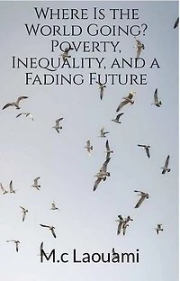 Where Is the World Going? Poverty, Inequality, and a Fading Future