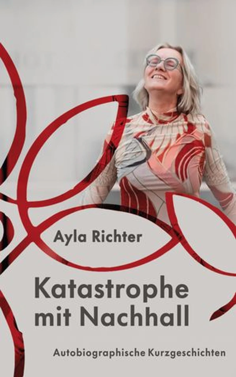 Katastrophe mit Nachhall: Autobiographische Kurzgeschichten