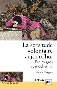 La servitude volontaire aujourd'hui: esclavages et modernité