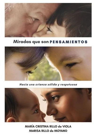 Miradas que son pensamientos: Hacia una crianza sólida y respetuosa
