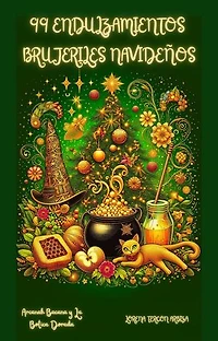 99 Endulzamientos Brujeriles Navideños: Arcanah Bacana