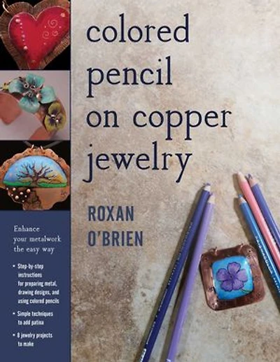 Colored Pencil on Copper Jewelry: Enhance Your Metalwork the Easy Way