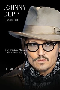Johnny Depp Biography: The Beautiful Madness of a Reluctant Icon
