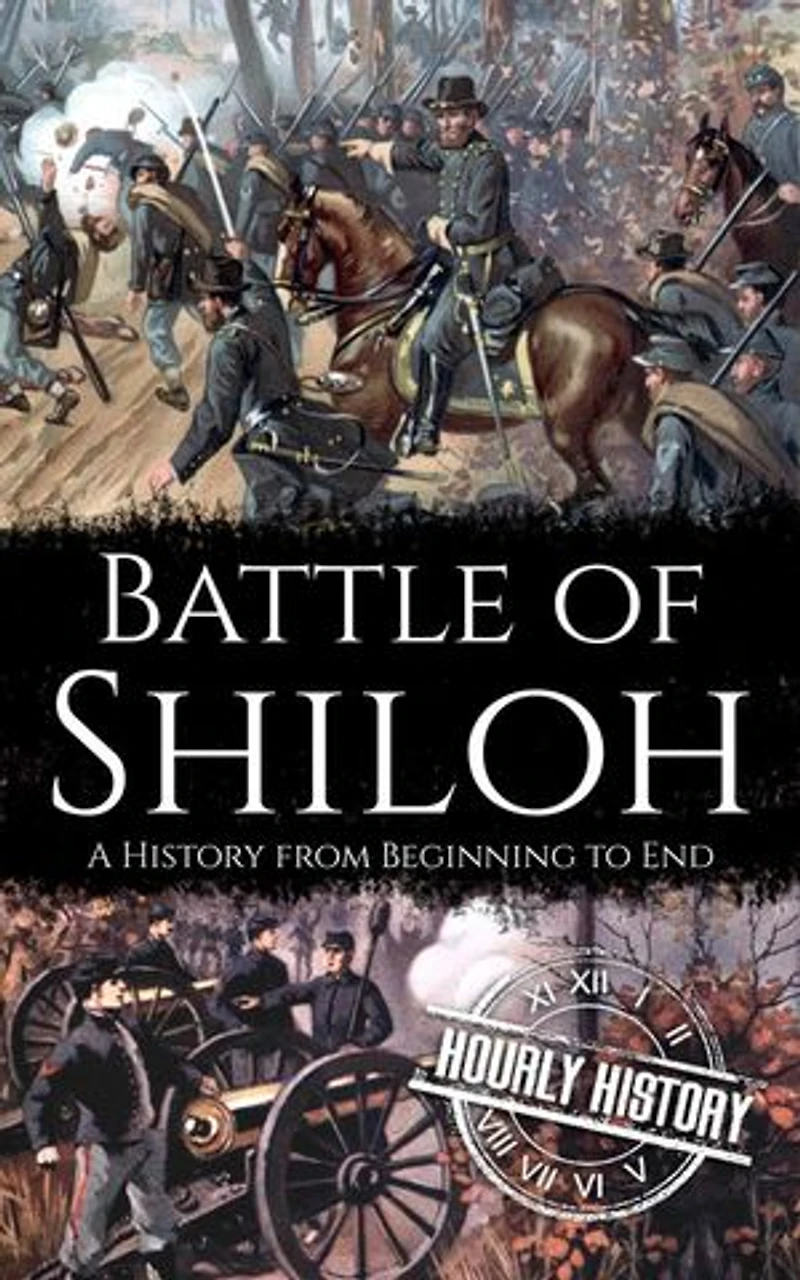 Battle of Shiloh: A History from Beginning to End: American Civil War