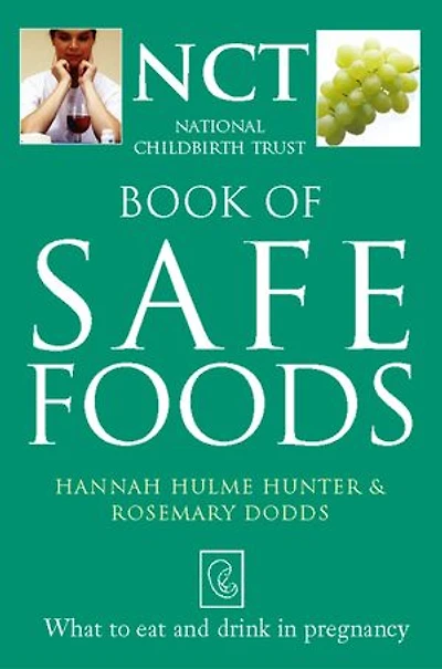 Safe Food: What to eat and drink in pregnancy (The National Childbirth Trust)