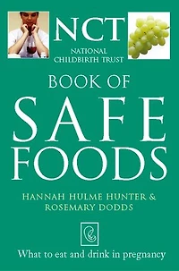 Safe Food: What to eat and drink in pregnancy (The National Childbirth Trust)