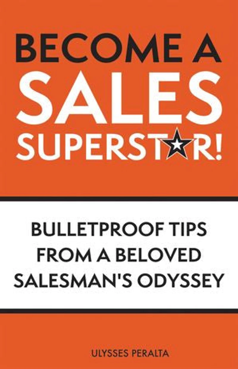 Become a Sales Superstar!: Bulletproof Tips from Beloved Salesman's Odyssey