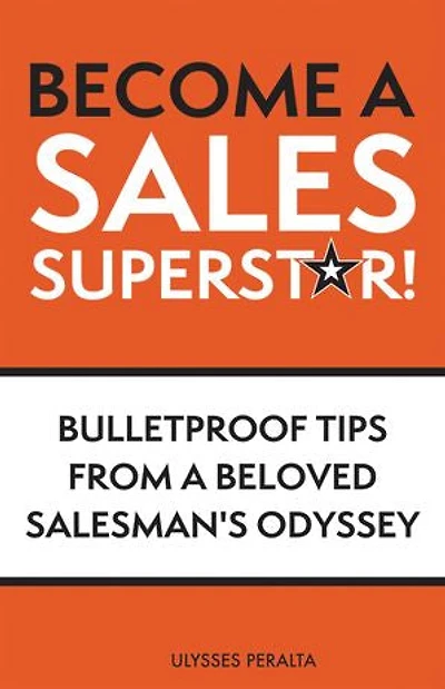 Become a Sales Superstar!: Bulletproof Tips from Beloved Salesman's Odyssey
