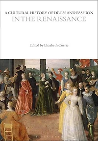A Cultural History Of Dress And Fashion The Renaissance
