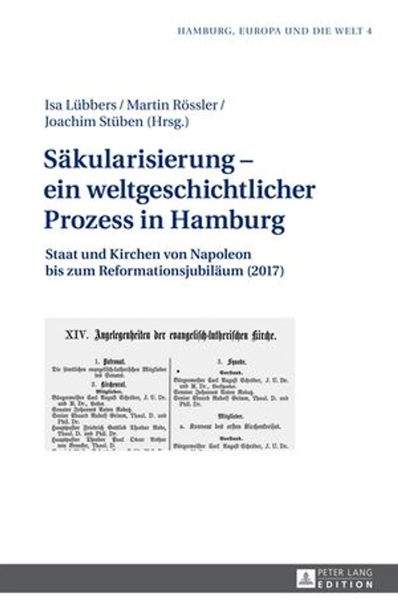 Saekularisierung - ein weltgeschichtlicher Prozess Hamburg: Staat und Kirchen von Napoleon bis zum Reformationsjubilaeum (2017)