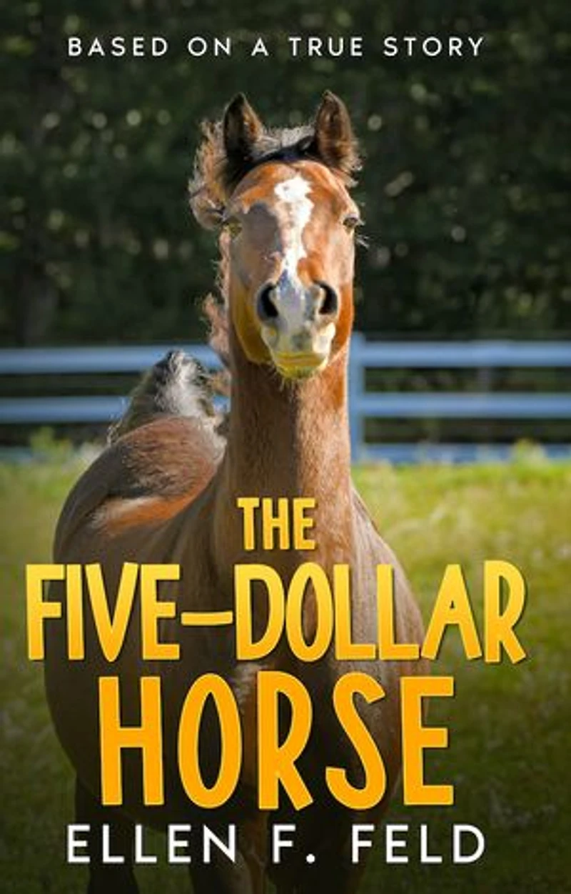 The Five-Dollar Horse: Based on a True Story