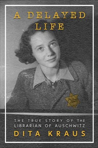 A Delayed Life: the True Story of Librarian Auschwitz